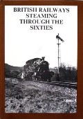 Book cover of British Railways Steaming through the Sixties  by HANDS, Peter & RICHARDS, Colin 
